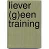 Liever (g)een training by Jos Arets