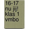 16-17 Nu jij! klas 1 vmbo door Sandra Huigen