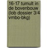 16-17 Tumult in de bovenbouw (LOB dossier 3/4 vmbo-bkg) door Sandra Huigen