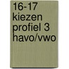 16-17 Kiezen profiel 3 havo/vwo door Sandra Huigen