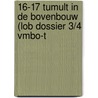 16-17 Tumult in de bovenbouw (LOB dossier 3/4 vmbo-t by Sandra Huigen