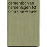 Dementie: van hersenlagen tot omgangsvragen door Ronald Geelen