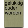 Gelukkig ouder worden door Anselm Grün