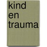 Kind en trauma door Onbekend