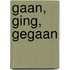 Gaan, ging, gegaan