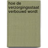 Hoe de verzorgingsstaat verbouwd wordt door Marcel Ham