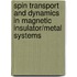 Spin transport and dynamics in magnetic insulator/metal systems