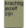 Krachtig jezelf zijn by Roelof Tichelaar