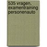 535 vragen, examentraining personenauto by C.G.C.P. Verstappen