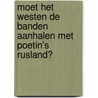 Moet het Westen de banden aanhalen met Poetin's Rusland? door Vladimir Pozner