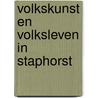 Volkskunst en volksleven in Staphorst door Dirk Kok