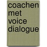 Coachen met Voice Dialogue door Karin Brugman