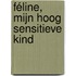 Féline, mijn hoog sensitieve kind