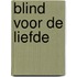 Blind voor de liefde