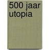 500 jaar Utopia door Onbekend