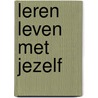 Leren leven met jezelf door Bertho Bastiaens