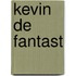 Kevin de fantast