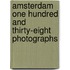 Amsterdam one hundred and thirty-eight photographs