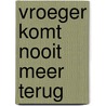 Vroeger komt nooit meer terug by Hans Manders