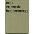 Een vreemde bestemming