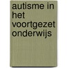 Autisme in het Voortgezet Onderwijs by Marie-Louise Courtens