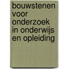 Bouwstenen voor onderzoek in onderwijs en opleiding door Karel Stokking