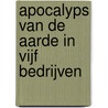 Apocalyps van de aarde in vijf bedrijven by G.J.A.M. Bogaers