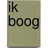 Ik Boog by Wim Van Sijl