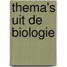 Thema's uit de Biologie door Marijke Domis