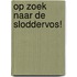 Op zoek naar de sloddervos!