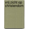 Vrij Zicht op christendom by Jos van de Laar