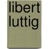 Libert Luttig by Ron A.F. Jacobs