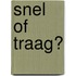 Snel of traag?