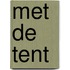 Met de tent