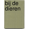 Bij de dieren by Marian van Gog