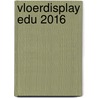 VLOERDISPLAY EDU 2016 door Onbekend