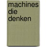Machines die denken by John Brockman