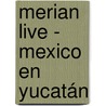 Merian live - Mexico en Yucatán door Onbekend
