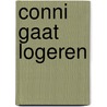 Conni gaat logeren by Liane Schneider