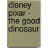 Disney pixar - the good dinosaur