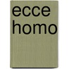 Ecce Homo by Erwin Mortier