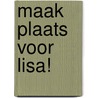 Maak plaats voor Lisa! by Stefaan Van Laere