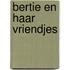 Bertie en haar vriendjes