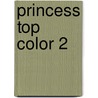 Princess Top Color 2 door Onbekend