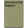 Doorwrochte koppen door Quinten De Coene