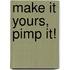 Make it yours, pimp it!