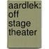 Aardlek: Off Stage Theater