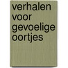 Verhalen voor gevoelige oortjes by Wendy Janssens