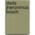 DADA Jheronimus Bosch
