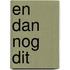 En dan nog dit